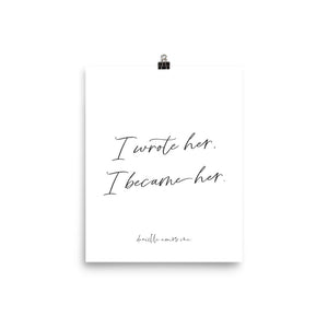 I Wrote Her I Became Her Poster 8" x 10"